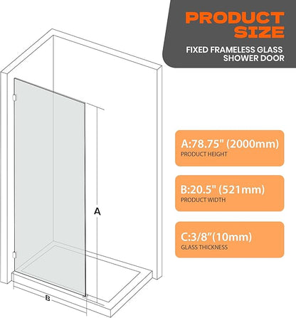 Bathroom Shower Door 20.5" W x 78.75" H, Frameless Fixed 3/8" Thick Clear
